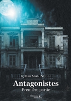 Antagonistes - Première partie B0B67WMJMB Book Cover