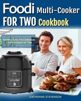 Foodi Multicooker For Two Cookbook: Healthy, Easy And Delicious Foodi Recipes for Two 1080783954 Book Cover
