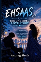 EHSAAS: THE ONE SIDED LOVE STORY B0HKW1LBVR Book Cover