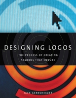 Designing Logos: The Process of Creating Symbols That Endure 1581156499 Book Cover