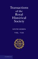 Royal Historical Society Transactions: Volume 8, 1998, Sixth Series B0025LUF3Y Book Cover