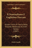 Il Nominalismo E Guglielmo Doccam: Studio Critico Di Storia Della Filosofia Medievale IX A XIV Secolo (1907) 1166750809 Book Cover