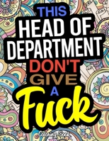 This Head Of Department Don't Give A Fuck: A Coloring Book For Department Heads 1673382843 Book Cover