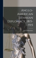 Anglo-American Isthmian Diplomacy, 1815-1915 1289340374 Book Cover