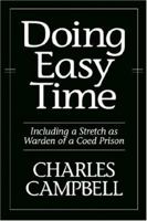 Doing Easy Time: Including a Stretch as Warden of a Coed Prison 1587363992 Book Cover