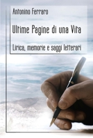Ultime pagine di una vita: Lirica, memorie e saggi letterari 1471646017 Book Cover