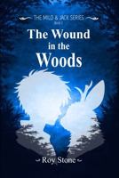 The Wound In The Woods: Milo & Jack Boo 2 (Milo and Jack) B0GXP9J4P8 Book Cover