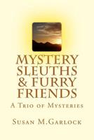 Mystery Sleuths & Furry Friends: A Trio of Mysteries 1540836304 Book Cover