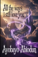 All the Ways I Still Love You B0GXF7BN15 Book Cover
