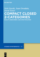 Compact Closed 2-Categories: Duality, Enrichment, and Strictification (de Gruyter Studies in Mathematics) 3119148156 Book Cover