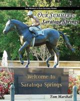 Our Summer in Saratoga Springs: The City Of: Health History & Horses 1986509346 Book Cover