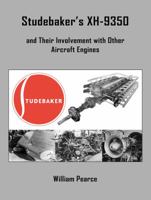 Studebaker's Xh-9350 and Their Involvement with Other Aircraft Engines 0985035315 Book Cover