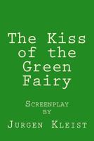 The Kiss of the Green Fairy 1495976483 Book Cover