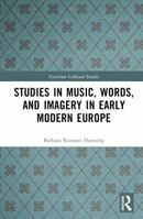 Studies in Music, Words, and Imagery in Early Modern Europe (Variorum Collected Studies) 1032687681 Book Cover