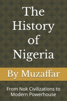 The History of Nigeria: From Nok Civilizations to Modern Powerhouse (history books) B0FSK6V4VX Book Cover
