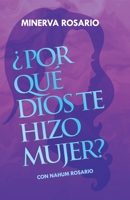 ¿POR QUÉ DIOS TE HIZO MUJER?: Con Nahum Rosario B0915GWQ8X Book Cover
