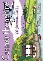 Carmarthenshire: 40 favourite walks 1907025804 Book Cover