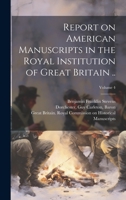 Report on American Manuscripts in the Royal Institution of Great Britain ..; Volume 4 1020489944 Book Cover