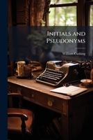 Initials and Pseudonyms: A Dictionary of Literary Disguises 1021329665 Book Cover