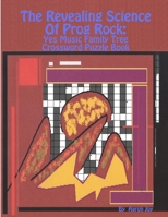 The Revealing Science of Prog Rock: Yes Music Family Tree Crossword Puzzle Book 1387711989 Book Cover