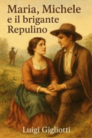 Michele, Maria e il brigante Repulino (Italian Edition) B0FD35DQ2Z Book Cover