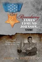 Remembering James Edmund Johnson, USMC: Pocatello's "Number One Hero of the Korean War" 1481149830 Book Cover