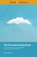 The Personal Freedom Book: A Guide to Breaking Free from Limiting Beliefs and Unlocking Your Personal Power (The Live Free Series) 1944718125 Book Cover