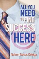 All You Need to Find Success Is Here 1440179662 Book Cover