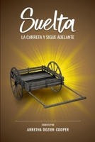 SUELTA LA CARRETA Y SIGUE ADELANTE (Spanish Edition) 1304648680 Book Cover