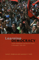 Learning Democracy: Citizen Engagement and Electoral Choice in Nicaragua, 1990-2001 0226019721 Book Cover