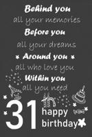 behind you all your memories before you all your dreams happy birthday 31th: Lined Journal, 120 Pages, 6 x 9, Soft Cover, Matte Finish 1657086151 Book Cover
