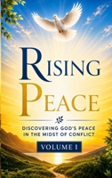 Rising Peace - Volume I: Stories of Courage, Mercy, and Reconciliation in War B0GXMN2FQ3 Book Cover