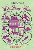 A Historical Tour of Walt Disney World: Volume 1 194150034X Book Cover