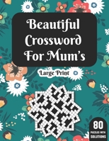 Beautiful Crossword For Mum's: Mum’s Great Crossword Game Book For Adults Women And All Other Puzzle Fans For Brainstorming By Including 80 Puzzles With Solutions B08T4DD1CS Book Cover