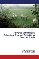 Adverse Conditions Affecting Ovarian Activity In Farm Animals 3659345512 Book Cover