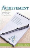 Achievement Blueprint: Accomplish what you want and live your best life. 153689091X Book Cover