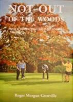 Not Not out of the woods: A year of agony and ecstasy in golf's foothills 0956917615 Book Cover