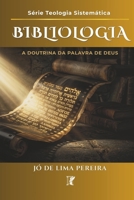 BIBLIOLOGIA: A DOUTRINA DA PALAVRA DE DEUS (Portuguese Edition) B0H2H842X1 Book Cover