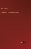 Legends of the Monastic Orders 3368160958 Book Cover