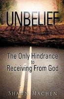 Unbelief The Only Hindrance to Receiving From God 1612158056 Book Cover