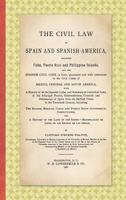 The Civil Law in Spain and Spanish America. Including Cuba, Puerto Rico and Philippine Islands, and the Spanish Civil Code in force, annotated and ... and a History of the Laws of the Indies. 158477245X Book Cover