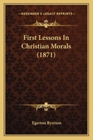 First lessons in christian morals 3337023045 Book Cover