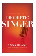 Growing as a Prophetic Singer 098960540X Book Cover