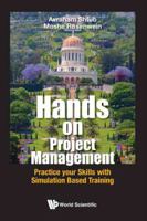 Hands on Project Management: Practice Your Skills with Simulation Based Training 9813200537 Book Cover