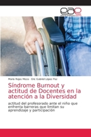 Síndrome Burnout y actitud de Docentes en la atención a la Diversidad: actitud del profesorado ante el niño que enfrenta barreras que limitan su aprendizaje y participación 6203032999 Book Cover