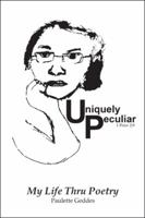 Uniquely Peculiar: My Life Thru Poetry 1546240888 Book Cover