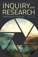 Inquiry and Research: A Relational Approach in the Classroom 0838917844 Book Cover