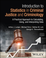 Introduction to Statistics in Criminal Justice and Criminology: A Practical Approach to Calculating, Using, and Interpreting Data 1118559231 Book Cover