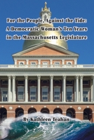 For the People, Against the Tide: A Democratic Woman's Ten Years in the Massachusetts Legislature 1737698528 Book Cover