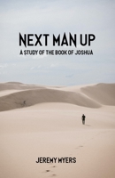 Next Man Up: A Study of the Book of Joshua B08XL7ZG4Y Book Cover